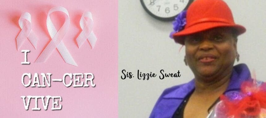 Sis. Lizzie Sweat – How One Woman Fought Cancer & Inspires Others